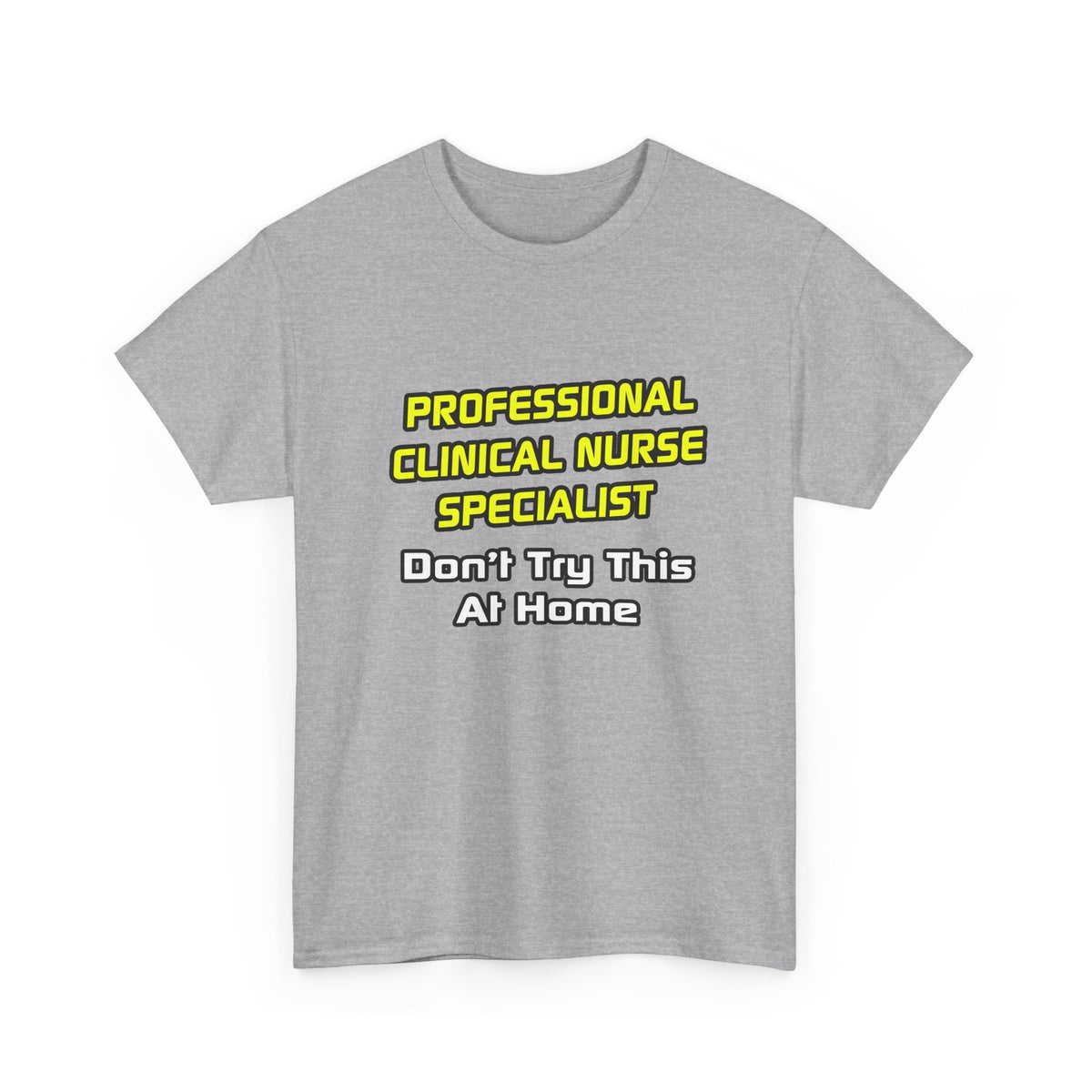 Professional Clinical Nurse Specialist .. Joke - Unisex Heavy Cotton Tee