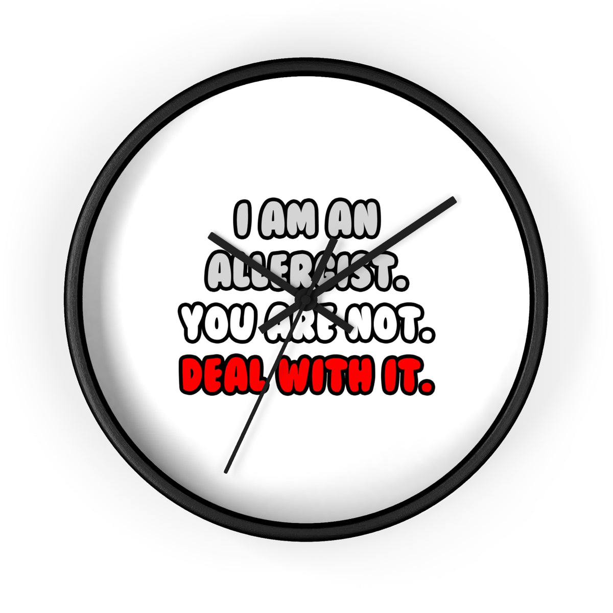 Deal With It ... Funny Allergist - Wall Clock