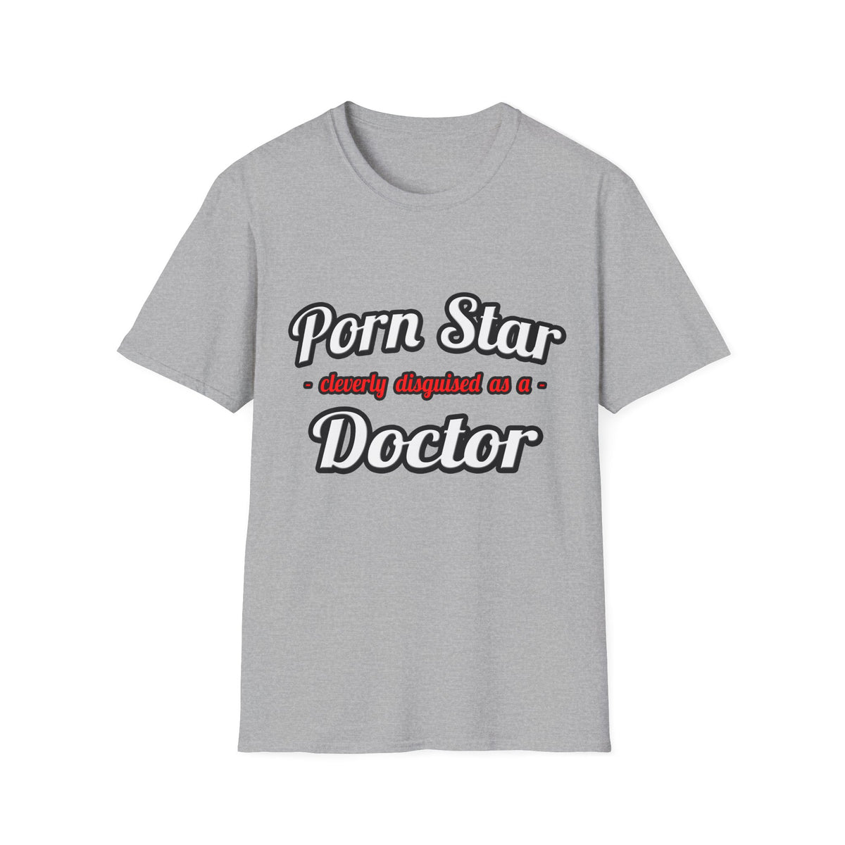 Porn Star...Doctor - Unisex Softstyle T-Shirt