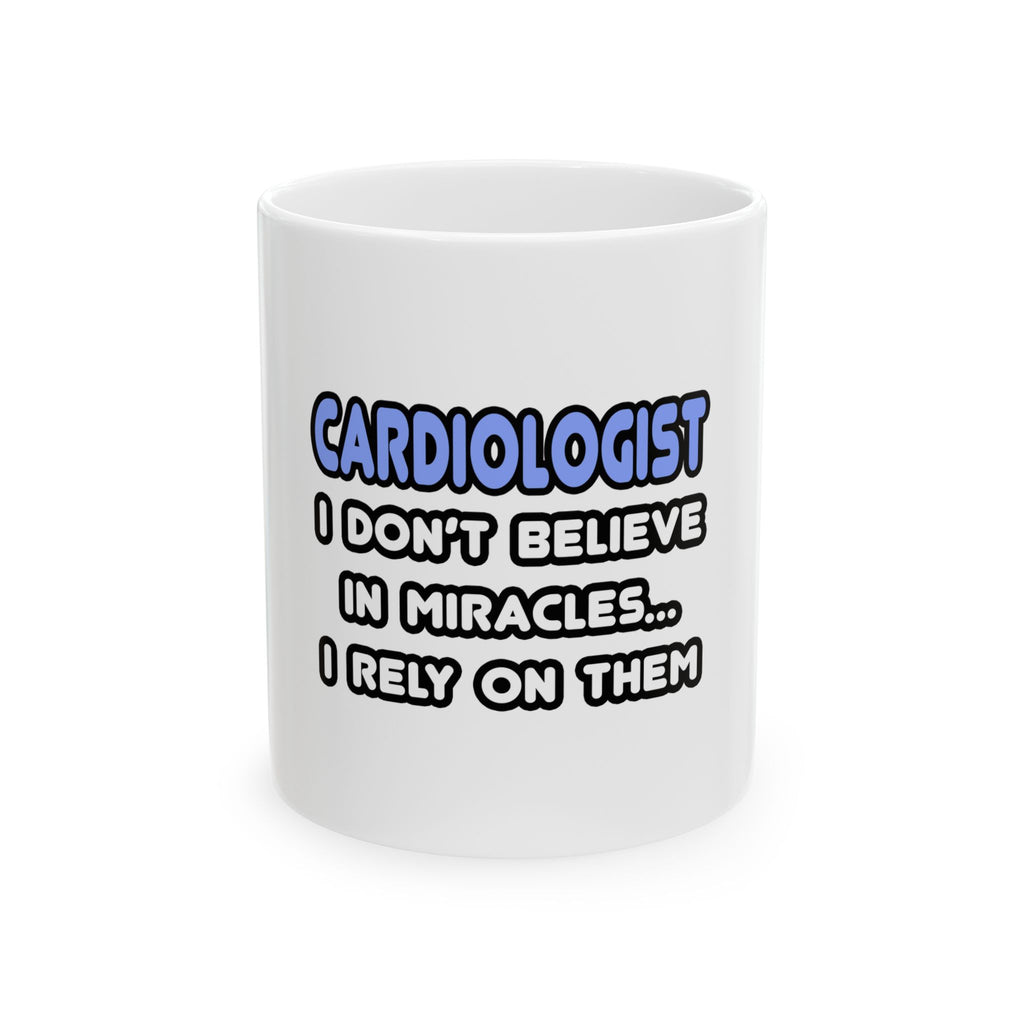 Miracles and Cardiologists - Ceramic Mug, (11oz, 15oz)