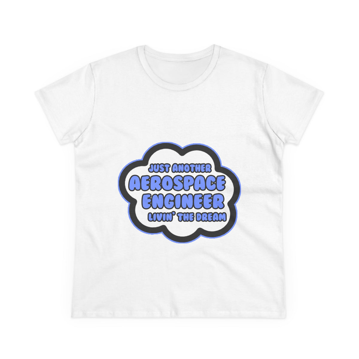 Aerospace Engineer .. Livin' The Dream - Women's Midweight Cotton Tee