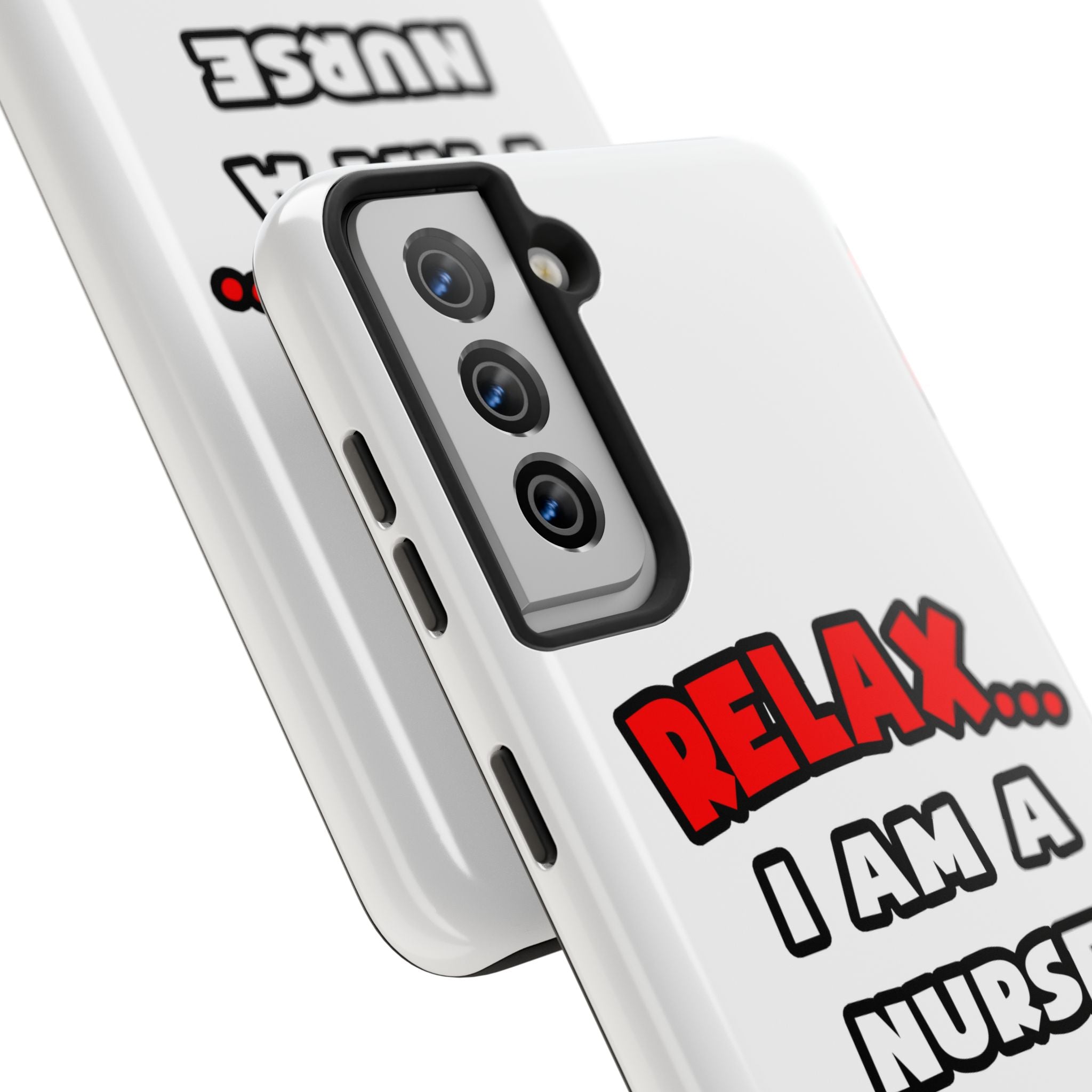 Relax ... I Am A Nurse - Tough Phone Cases