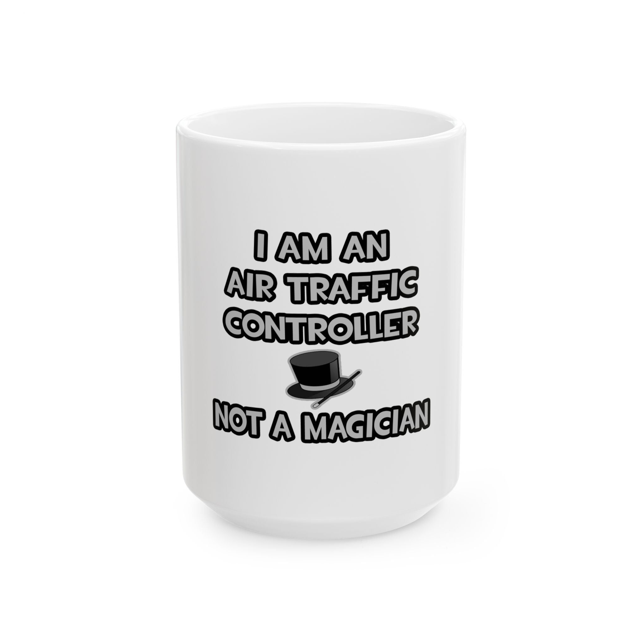 Air Traffic Controller ... Not A Magician - Ceramic Mug, (11oz, 15oz)