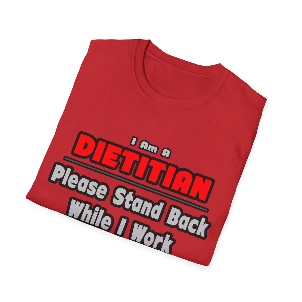 Dietitian ... Stand Back ... Work My Magic - Unisex Softstyle T-Shirt