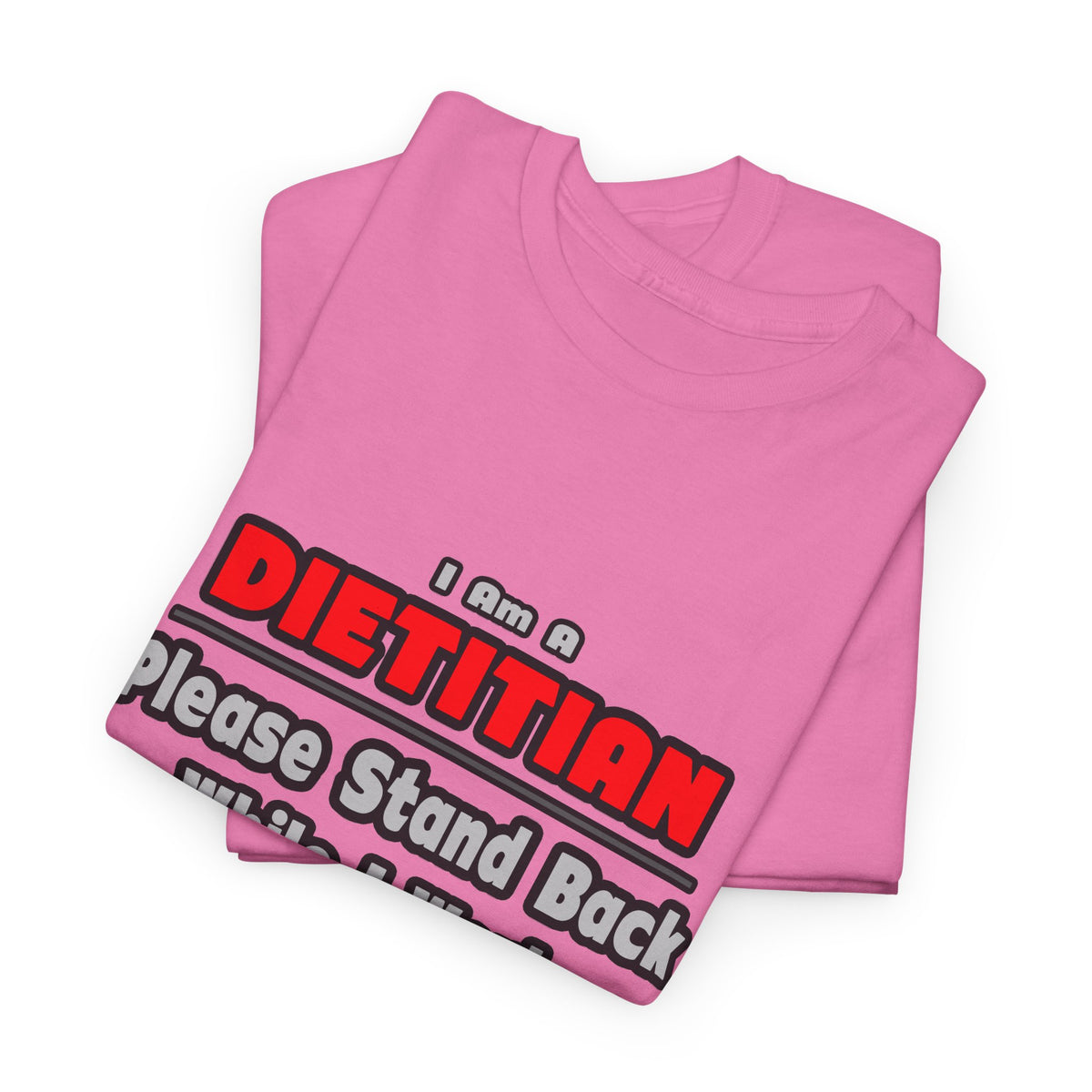 Dietitian ... Stand Back ... Work My Magic - Unisex Heavy Cotton Tee