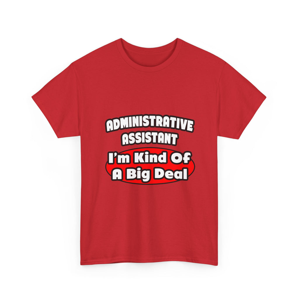 Administrative Assistant...Big Deal - Unisex Heavy Cotton Tee