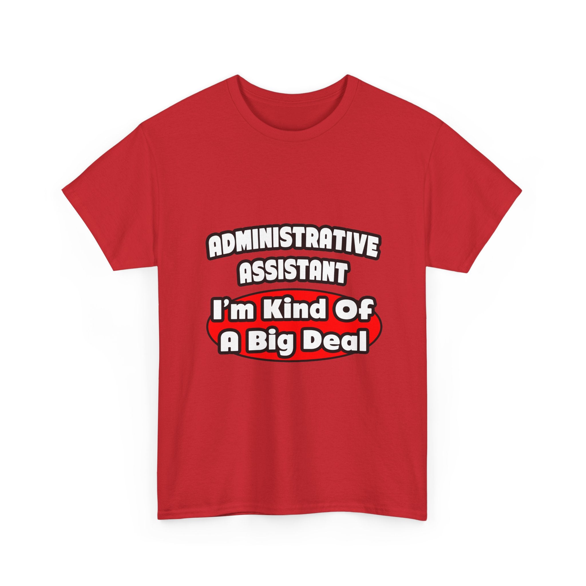 Administrative Assistant...Big Deal - Unisex Heavy Cotton Tee