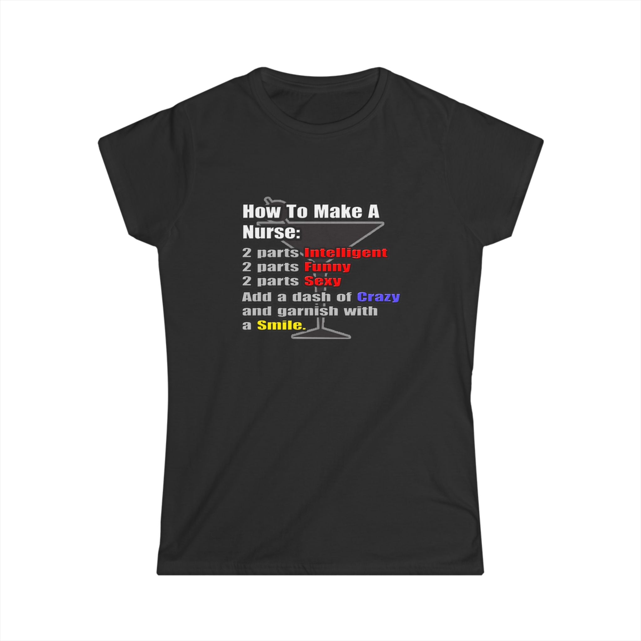 How To Make a Nurse - Women's Softstyle Tee