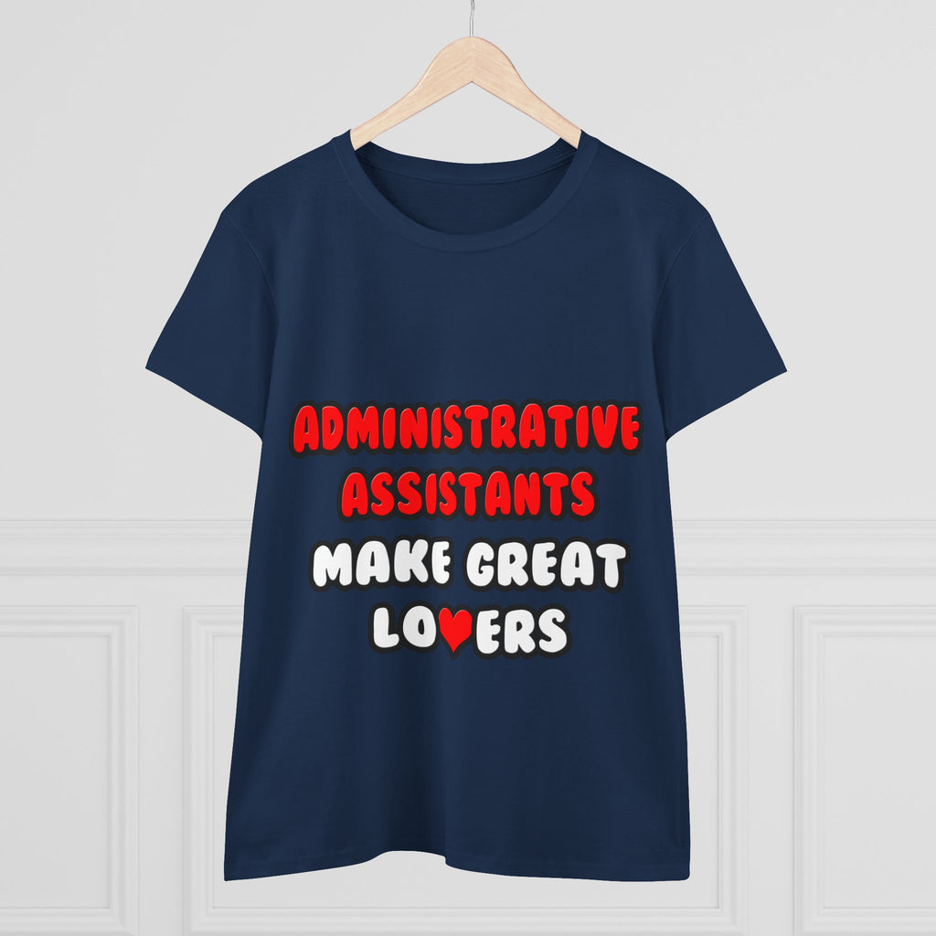 Administrative Assistants Make Great Lovers - Women's Midweight Cotton Tee