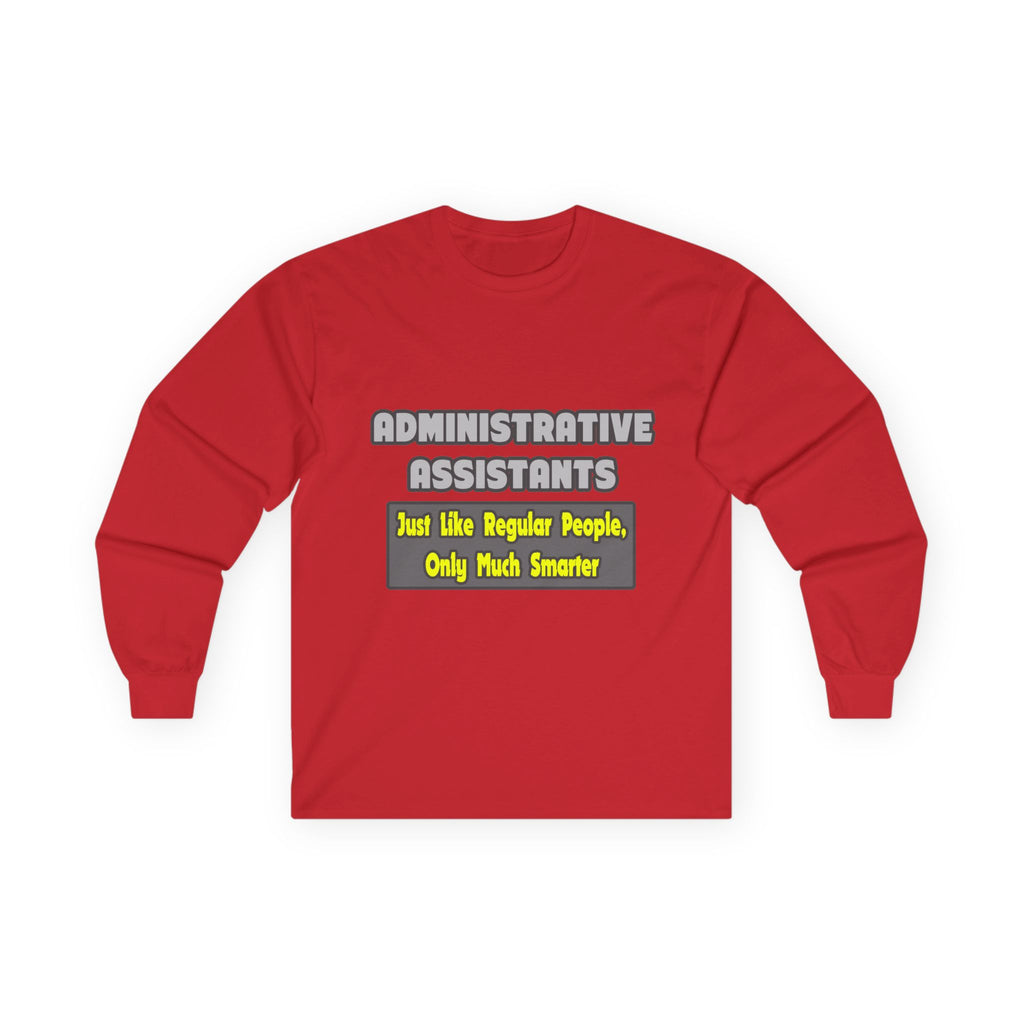 Administrative Assistants...Smarter - Unisex Ultra Cotton Long Sleeve Tee