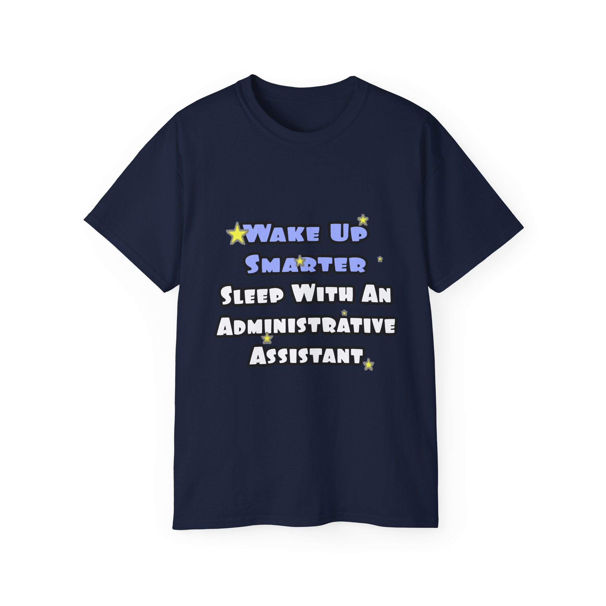 Wake Up Smarter...Sleep With an Admin Asst - Unisex Ultra Cotton Tee