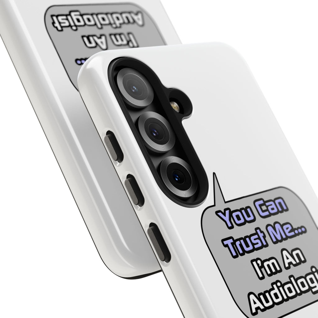 Trust Me .. I'm an Audiologist - Tough Phone Cases