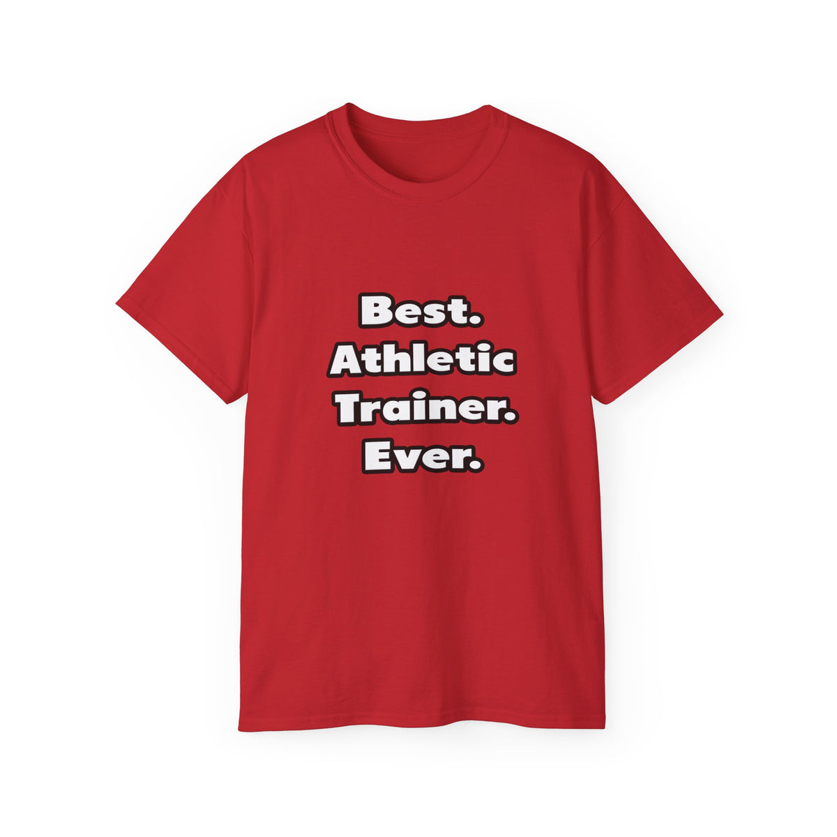 Best. Athletic Trainer. Ever - Unisex Ultra Cotton Tee