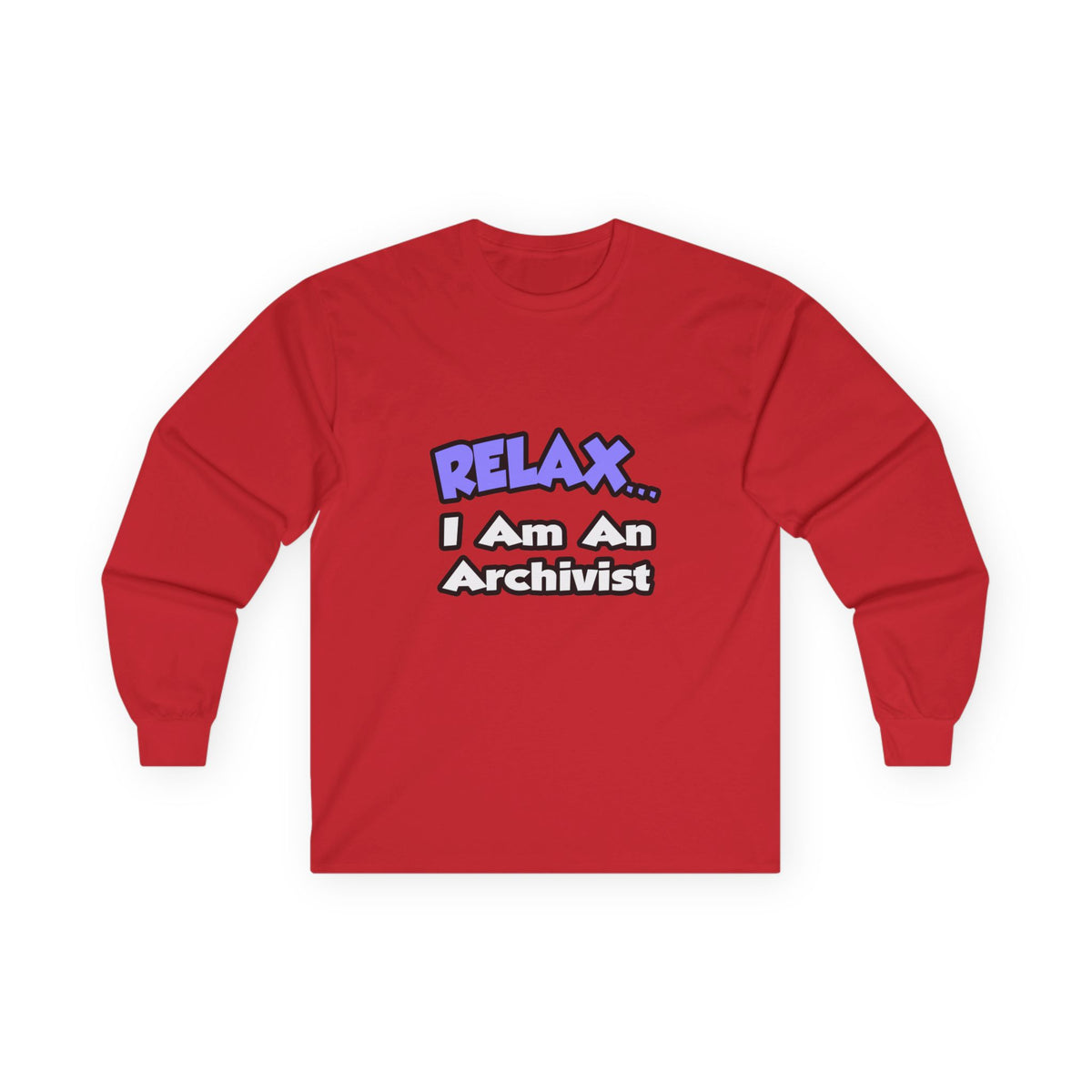 Relax ... I Am An Archivist - Unisex Ultra Cotton Long Sleeve Tee