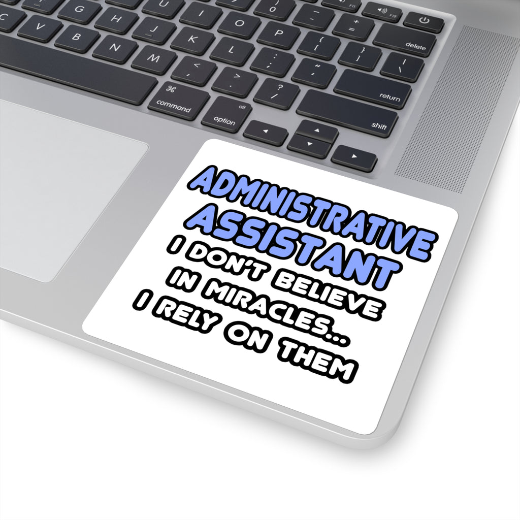 Miracles and Administrative Assistants - Square Stickers
