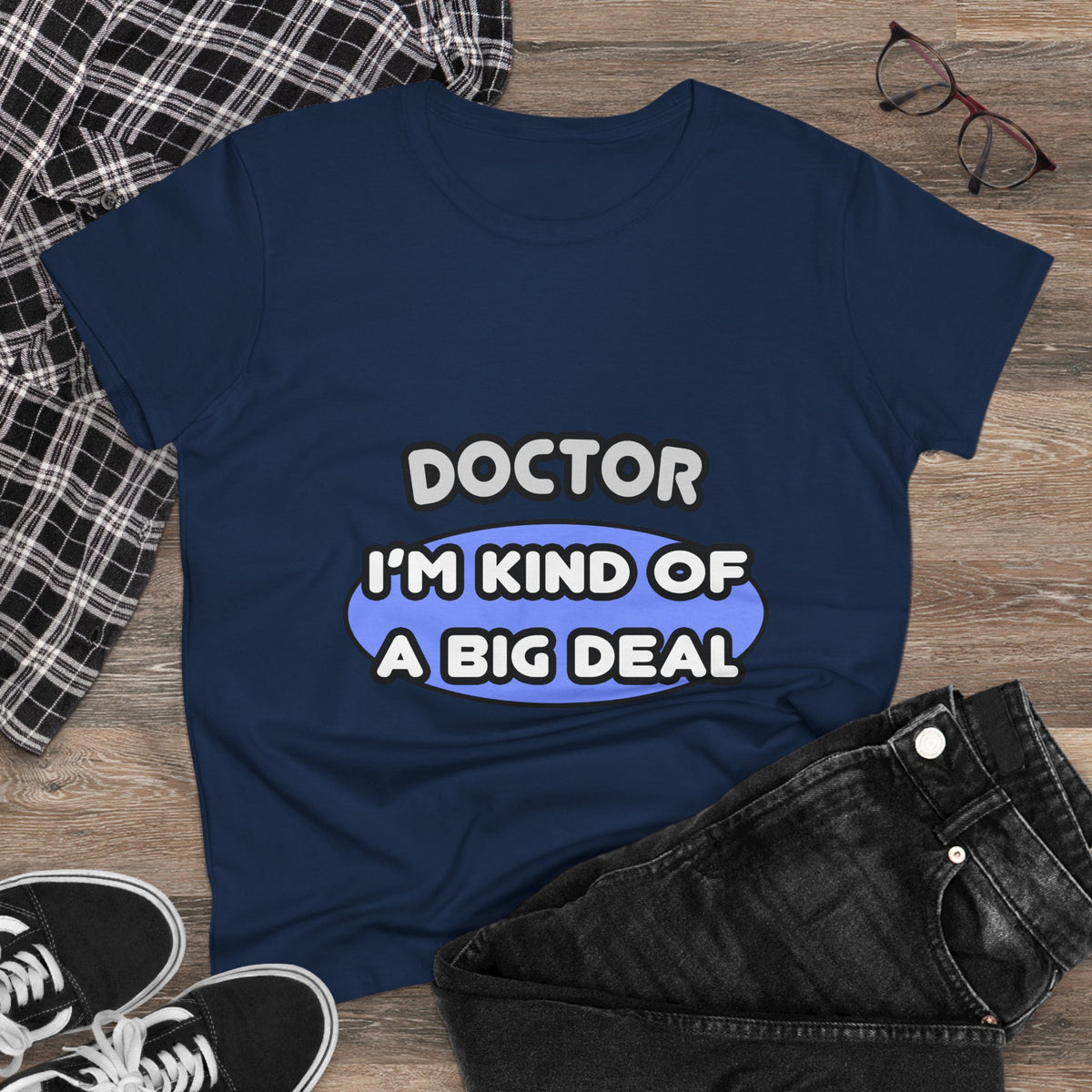 Doctor...Kind of a Big Deal - Women's Midweight Cotton Tee