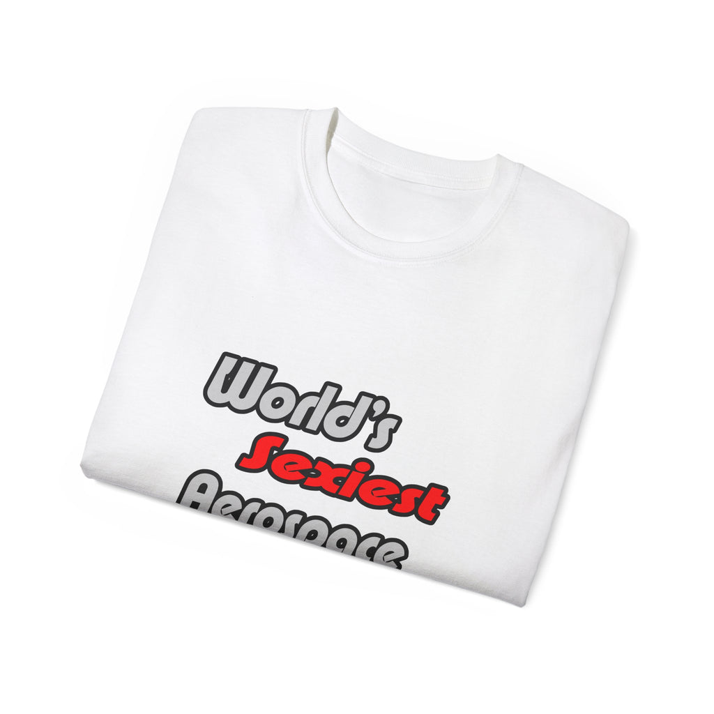 World's Sexiest Aerospace Engineer - Unisex Ultra Cotton Tee