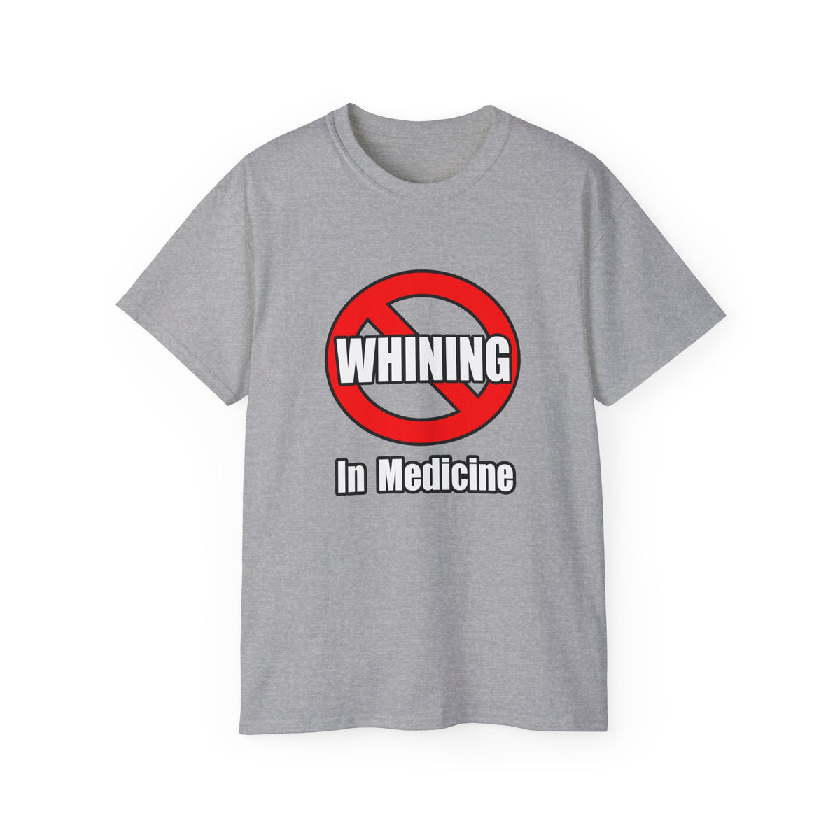 No Whining In Medicine - Unisex Ultra Cotton Tee