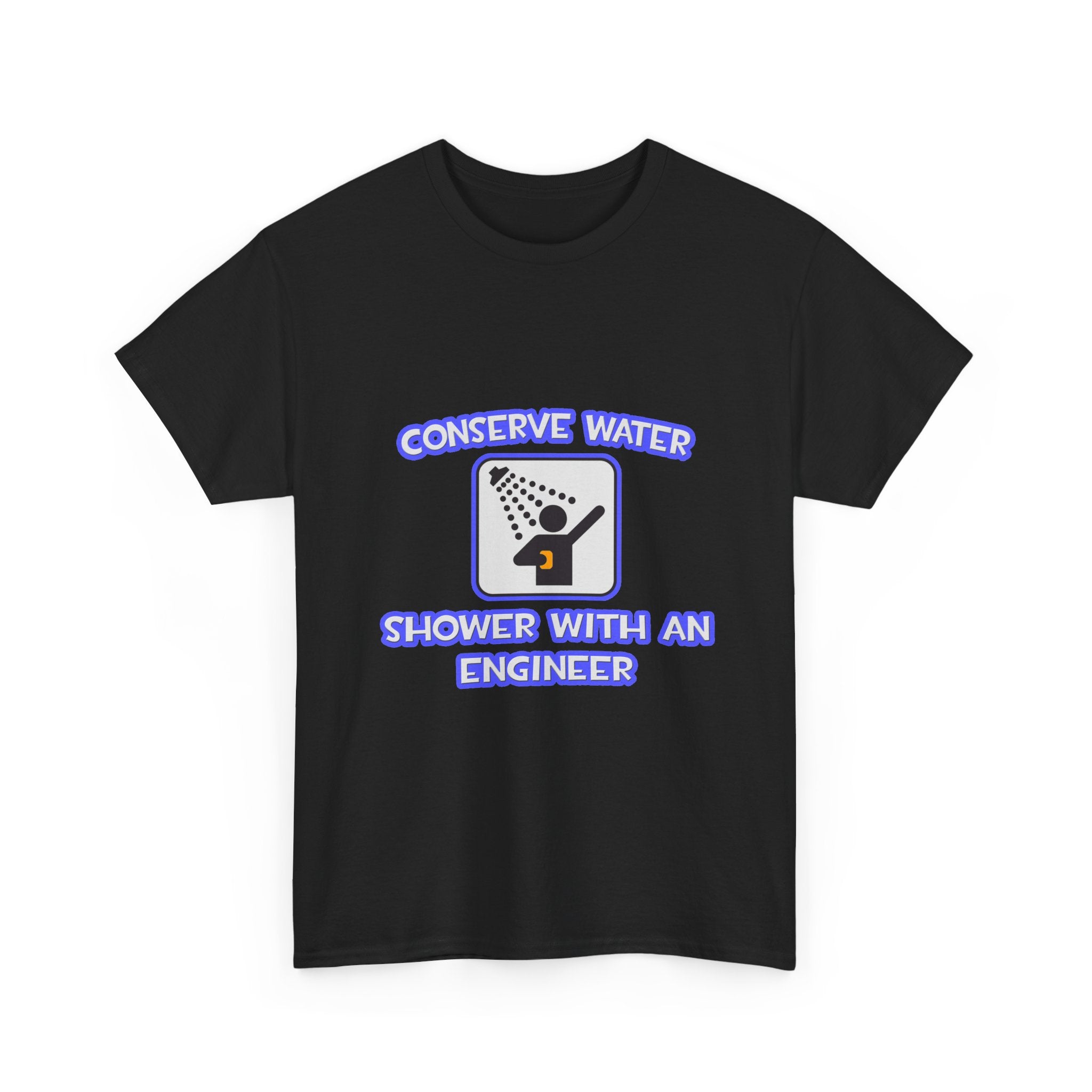 Conserve Water .. Shower With an Engineer - Unisex Heavy Cotton Tee