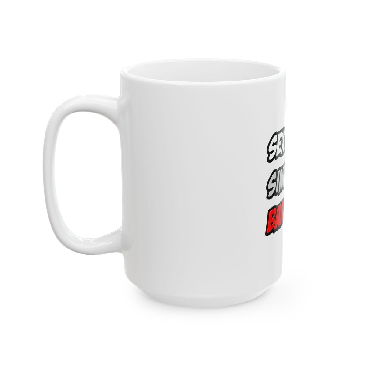 Sexy. Single. Bartender - Ceramic Mug, (11oz, 15oz)