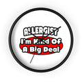 Allergist .. Big Deal - Wall Clock