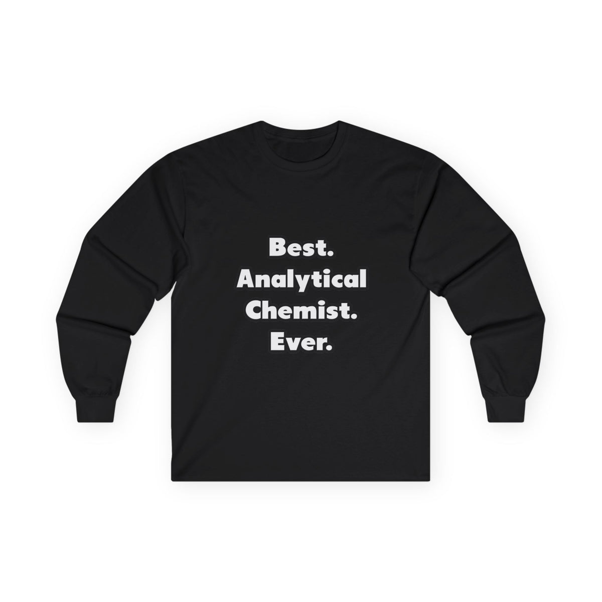 Best. Analytical Chemist. Ever - Unisex Ultra Cotton Long Sleeve Tee