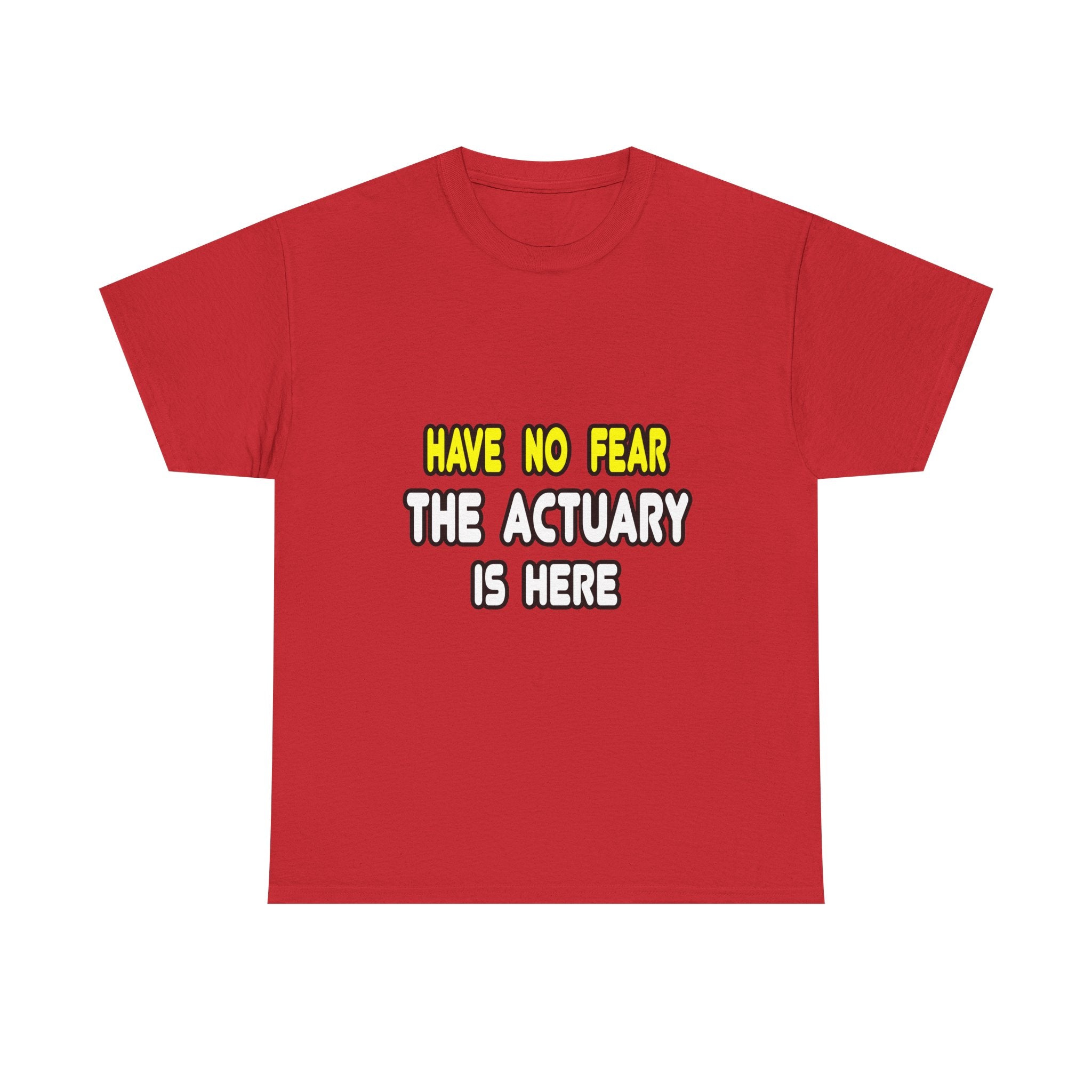 Have No Fear, The Actuary Is Here (2) - Unisex Heavy Cotton Tee