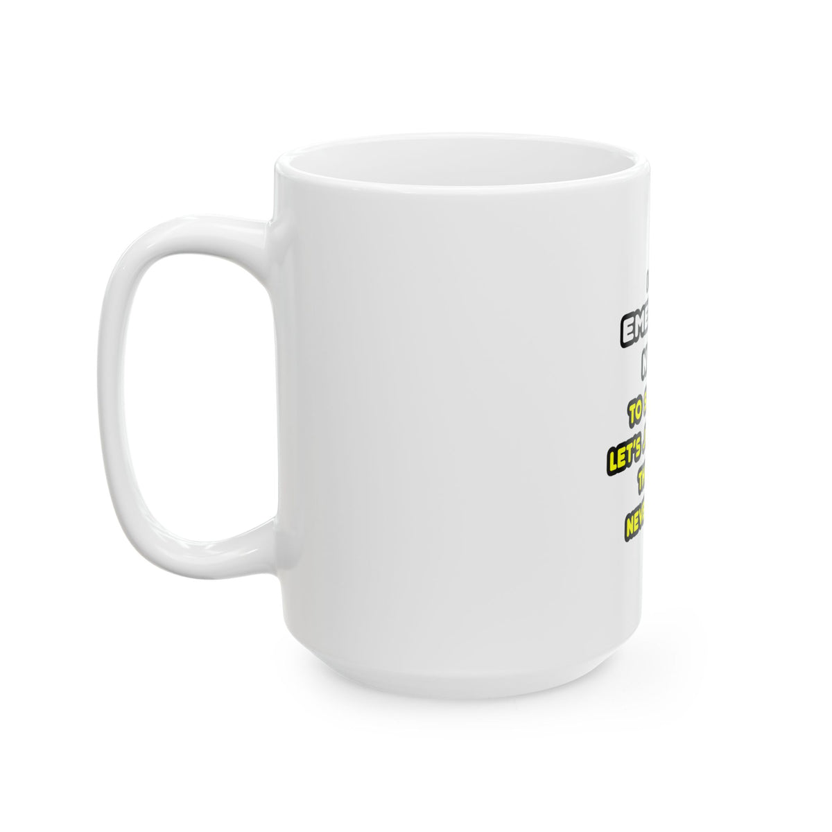 Funny Emergency Nurse T Shirts and Gifts - Ceramic Mug, (11oz, 15oz)