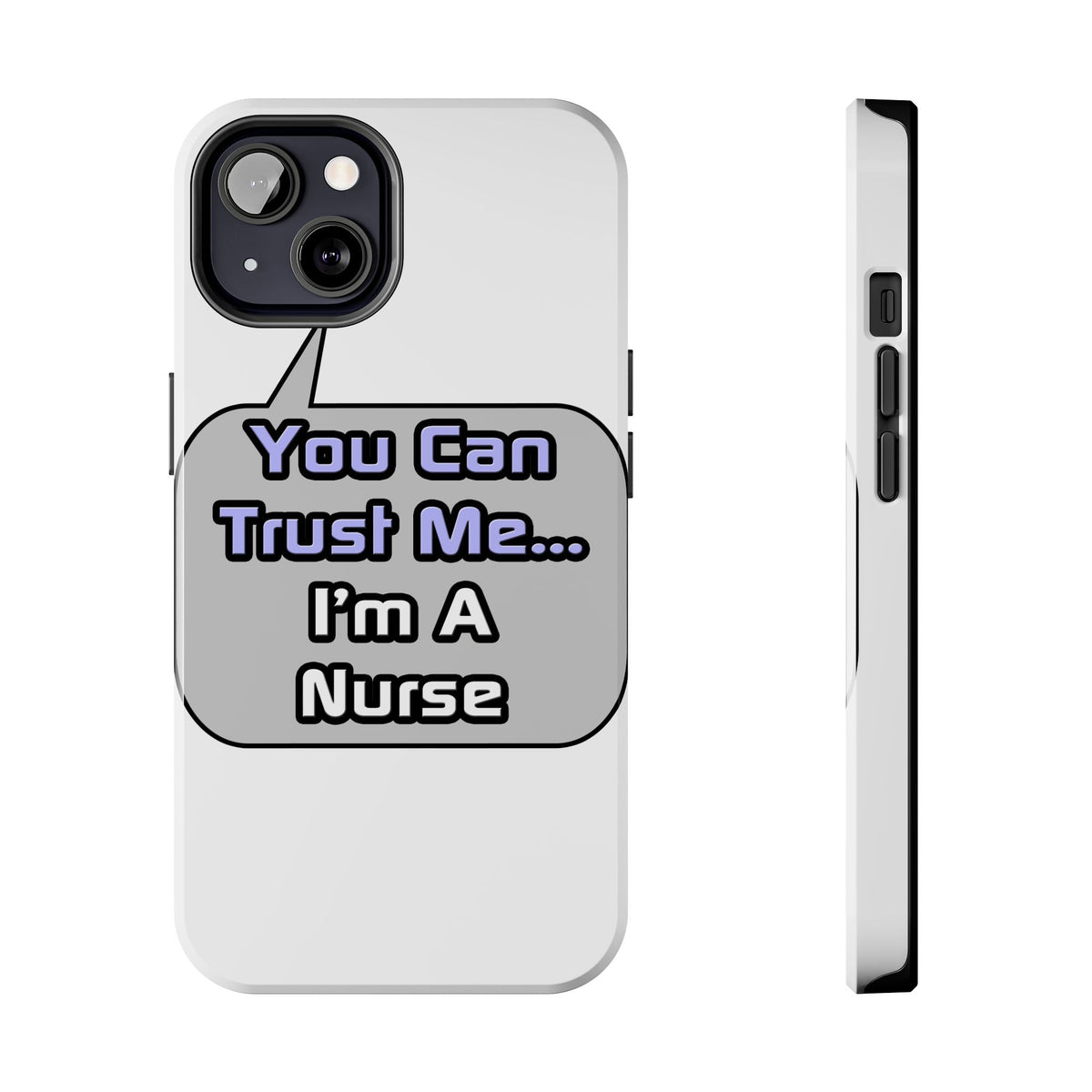 Trust Me .. I'm a Nurse - Tough Phone Cases