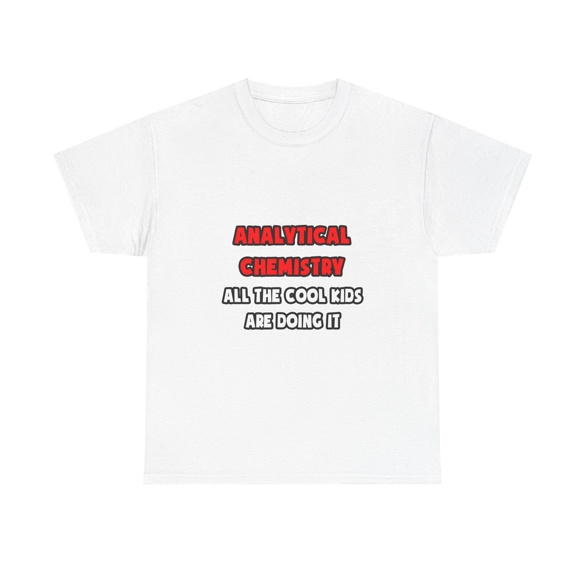 Funny Analytical Chemist Shirts - Unisex Heavy Cotton Tee