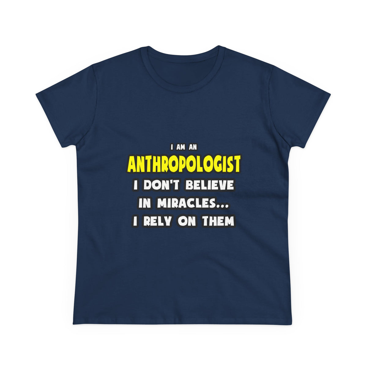 Miracles and Anthropologists ... Funny - Women's Midweight Cotton Tee