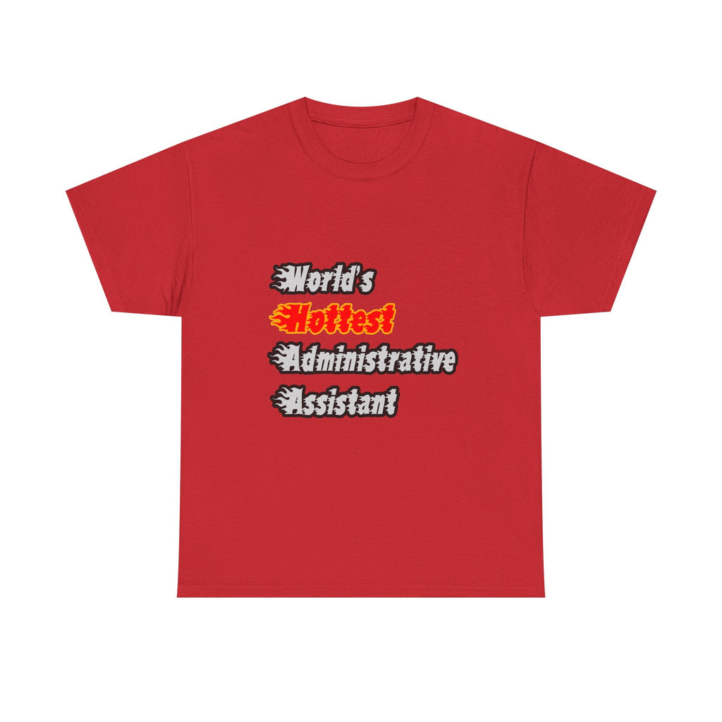 World's Hottest Administrative Assistant - Unisex Heavy Cotton Tee