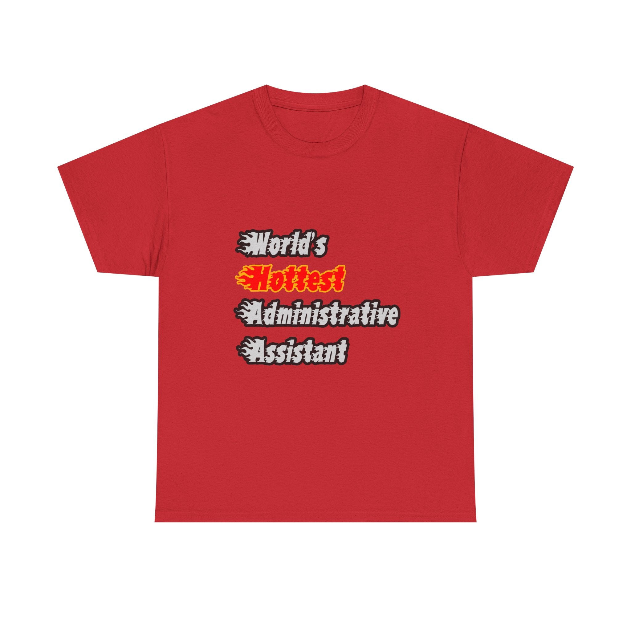 World's Hottest Administrative Assistant - Unisex Heavy Cotton Tee