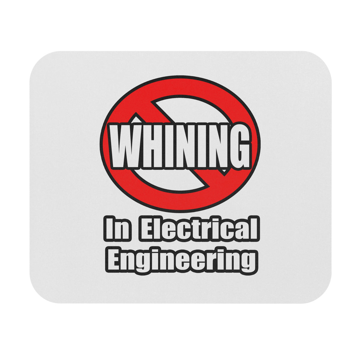 No Whining In Electrical Engineering - Mouse Pad (Rectangle)