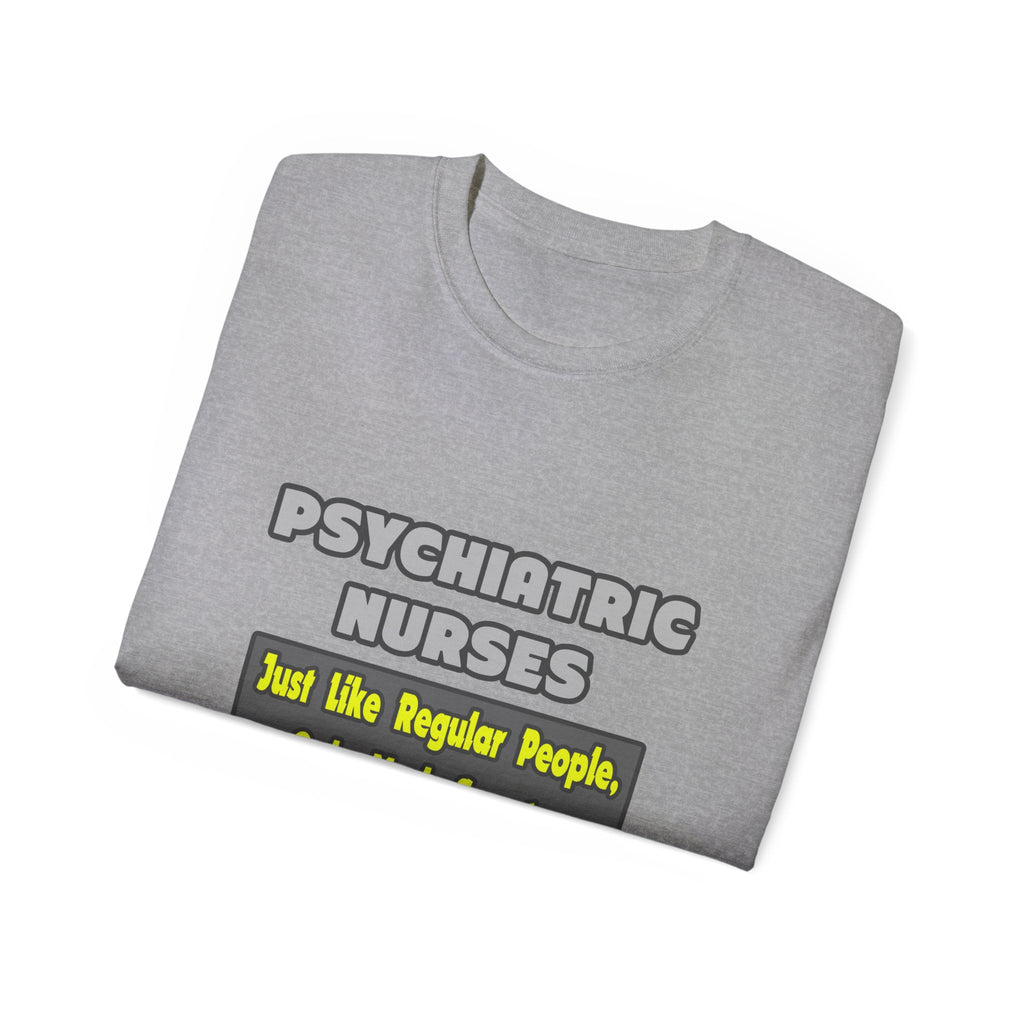 Psychiatric Nurses...Smarter - Unisex Ultra Cotton Tee