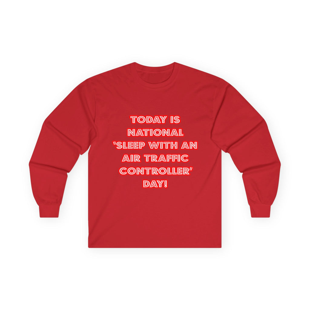 National 'Sleep With an Air Traffic Controller' Day - Unisex Ultra Cotton Long Sleeve Tee