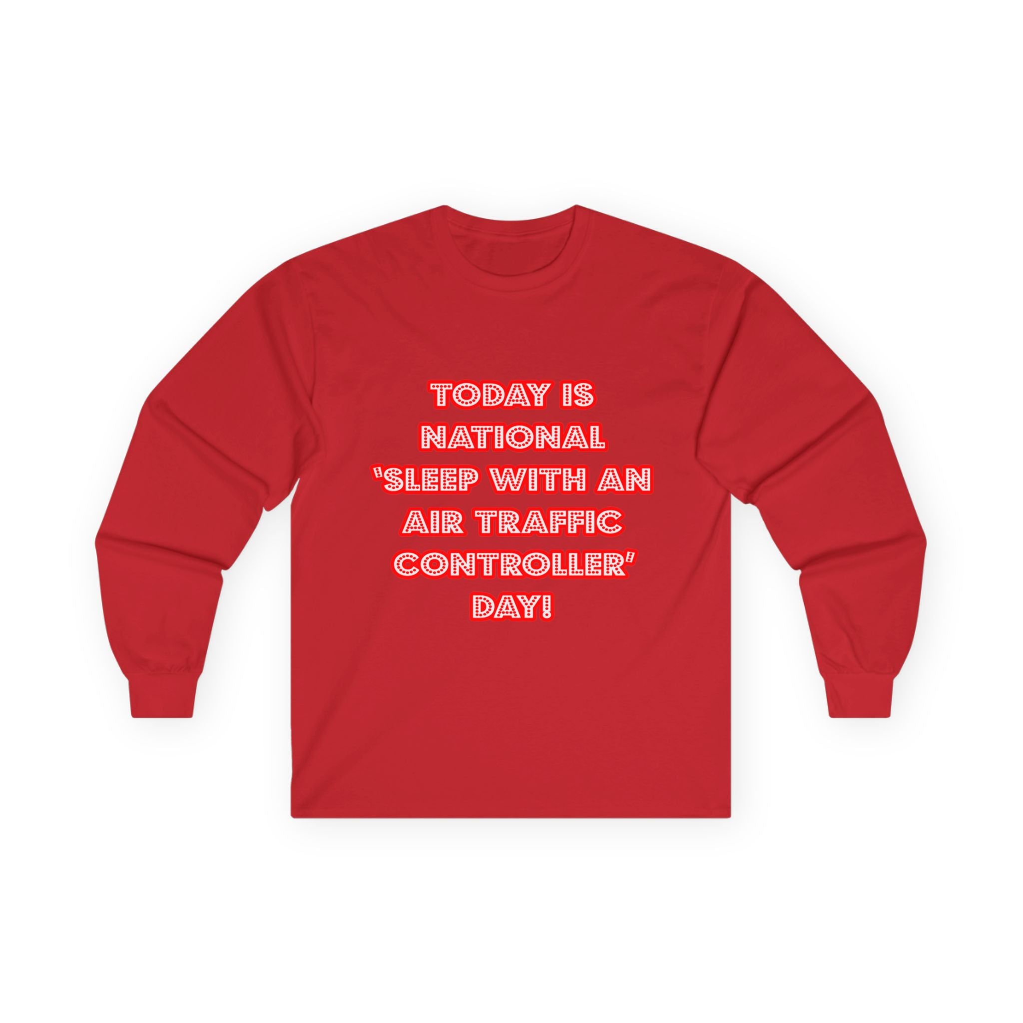 National 'Sleep With an Air Traffic Controller' Day - Unisex Ultra Cotton Long Sleeve Tee