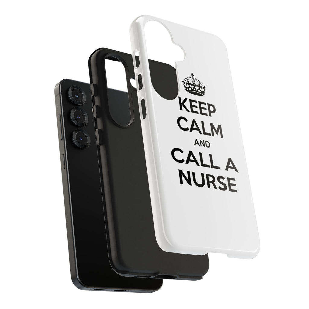 Keep Calm and Call a Nurse - Tough Phone Cases