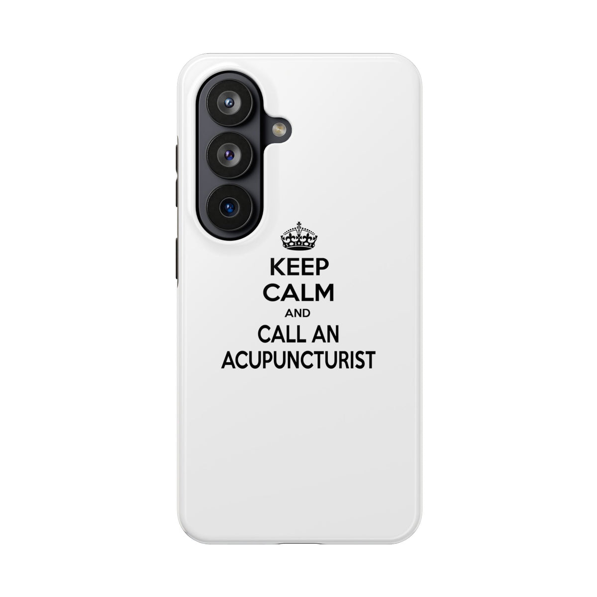 Keep Calm and Call an Acupuncturist - Tough Phone Cases