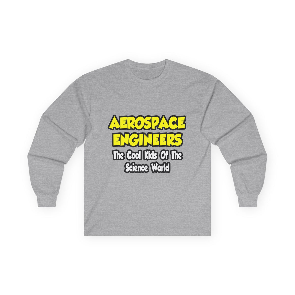 Aerospace Engineers...Cool Kids of Sci World - Unisex Ultra Cotton Long Sleeve Tee