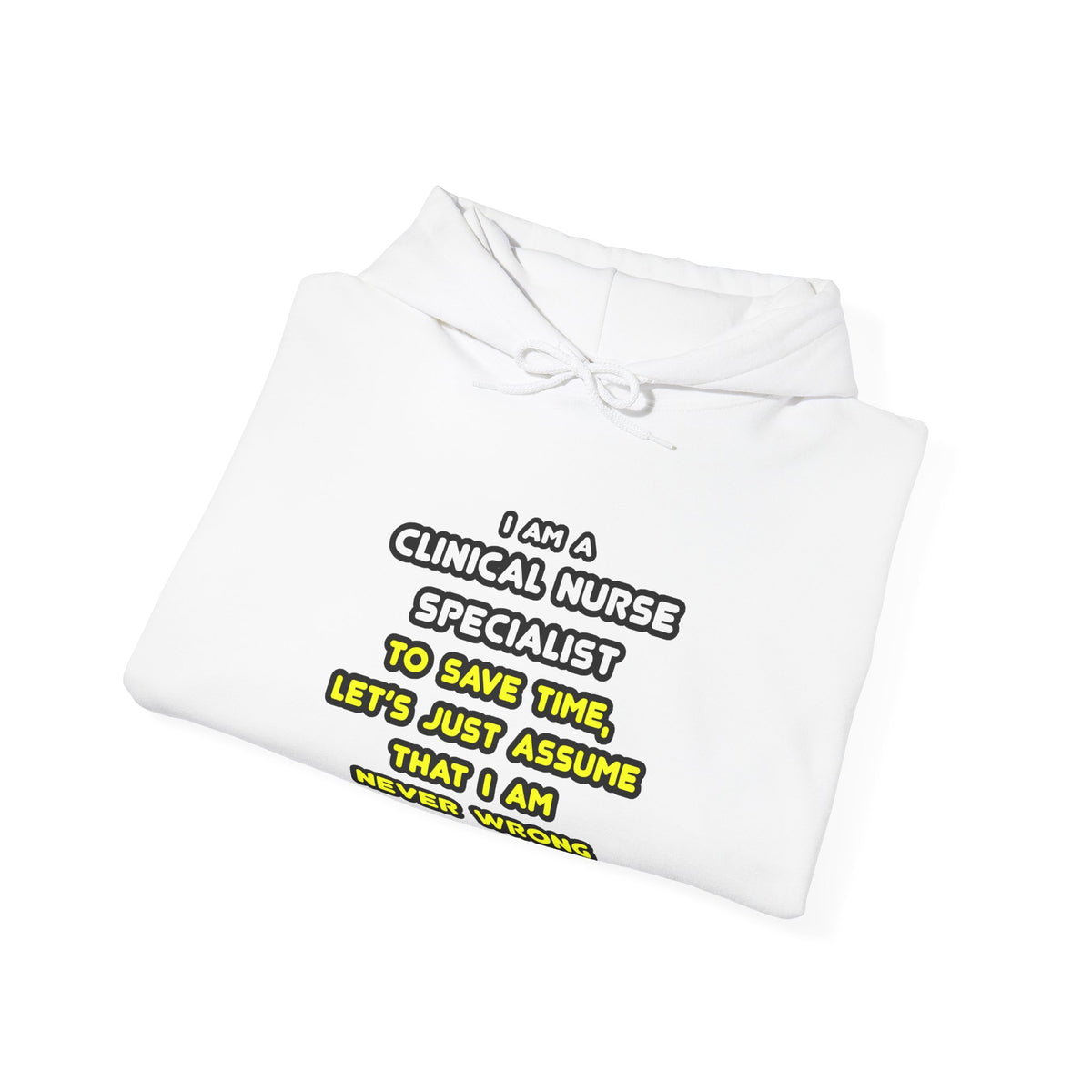 Funny Clinical Nurse Specialist T Shirts and Gifts - Unisex Heavy Blend™ Hooded Sweatshirt