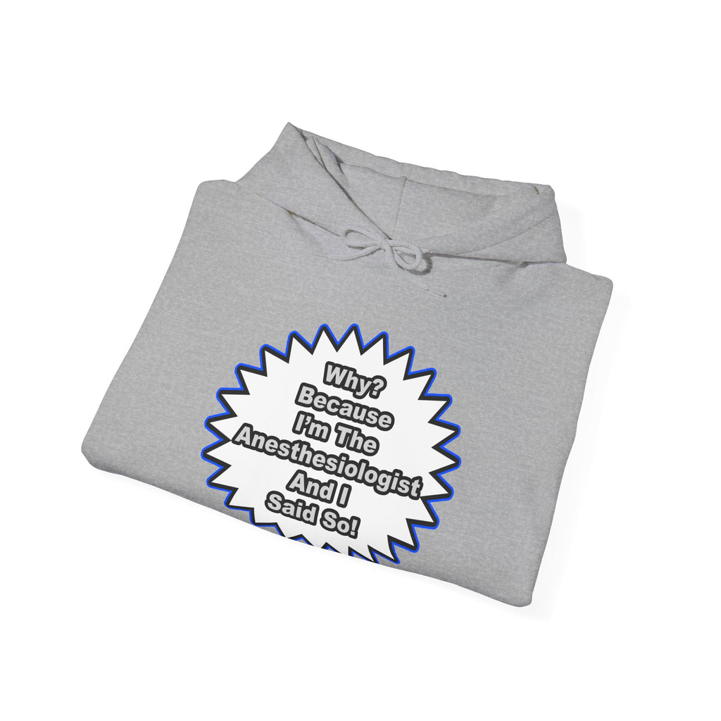 Anesthesiologist...Because I Said So - Unisex Heavy Blend™ Hooded Sweatshirt