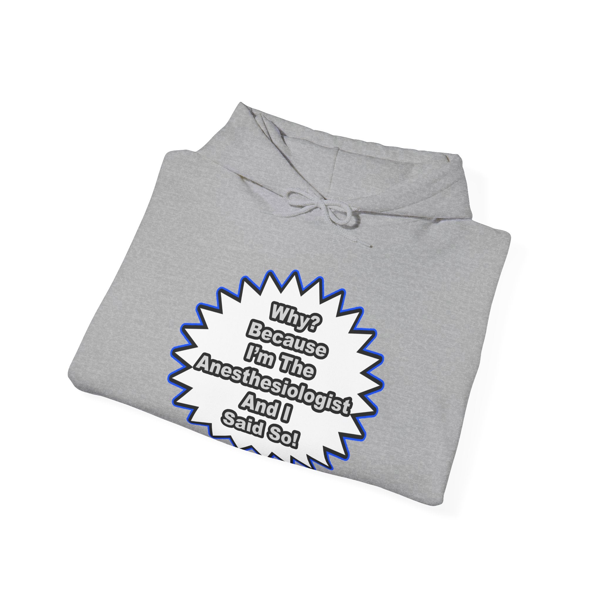 Anesthesiologist...Because I Said So - Unisex Heavy Blend™ Hooded Sweatshirt