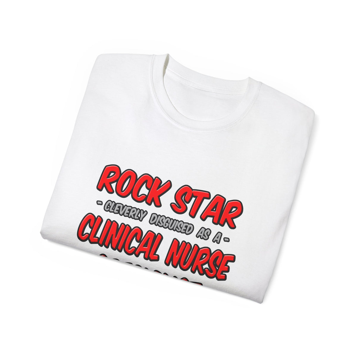 Rock Star .. Clinical Nurse Specialist - Unisex Ultra Cotton Tee