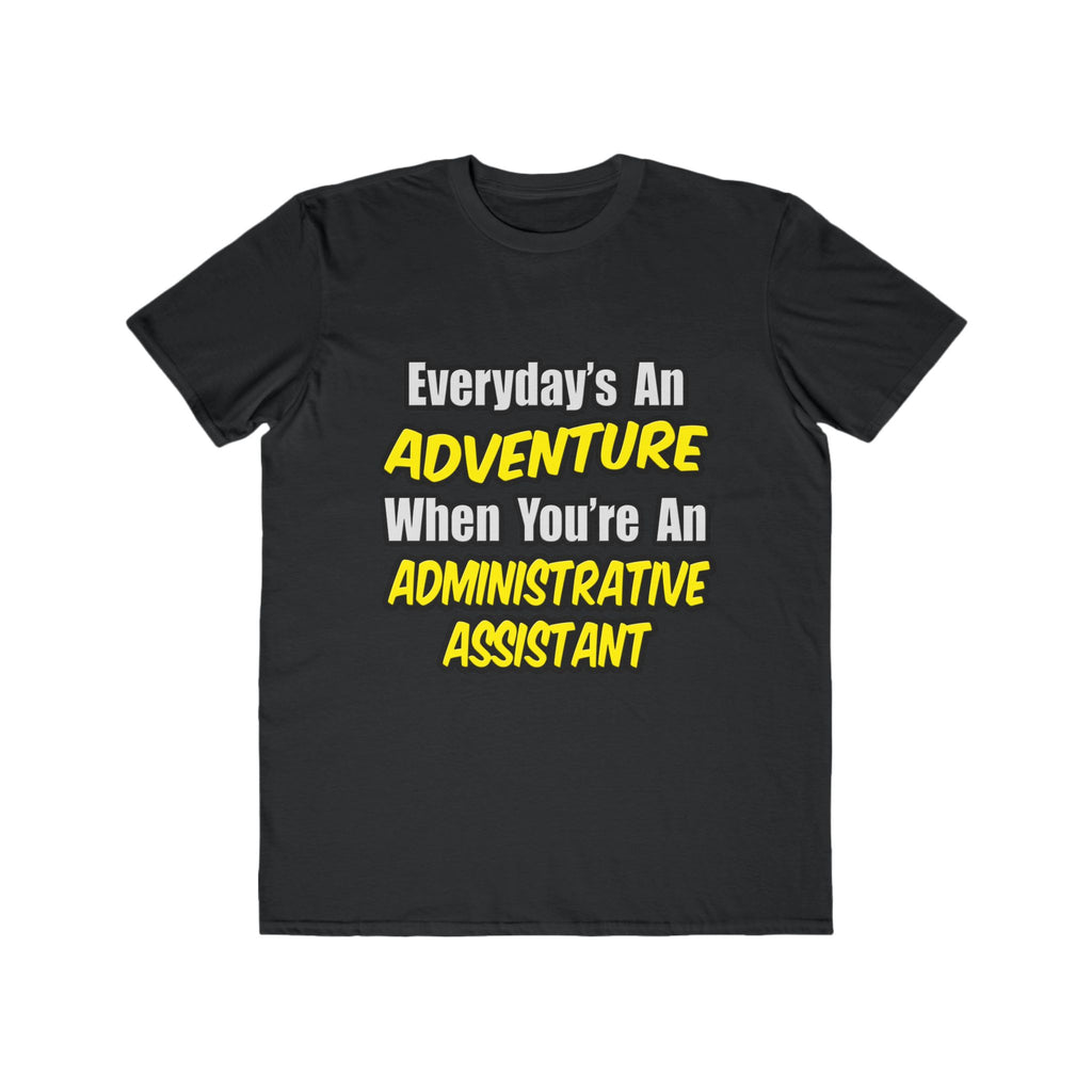 Everyday's An Adventure...Administrative Assistant - Men's Lightweight Fashion Tee