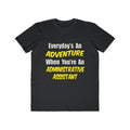Everyday's An Adventure...Administrative Assistant - Men's Lightweight Fashion Tee