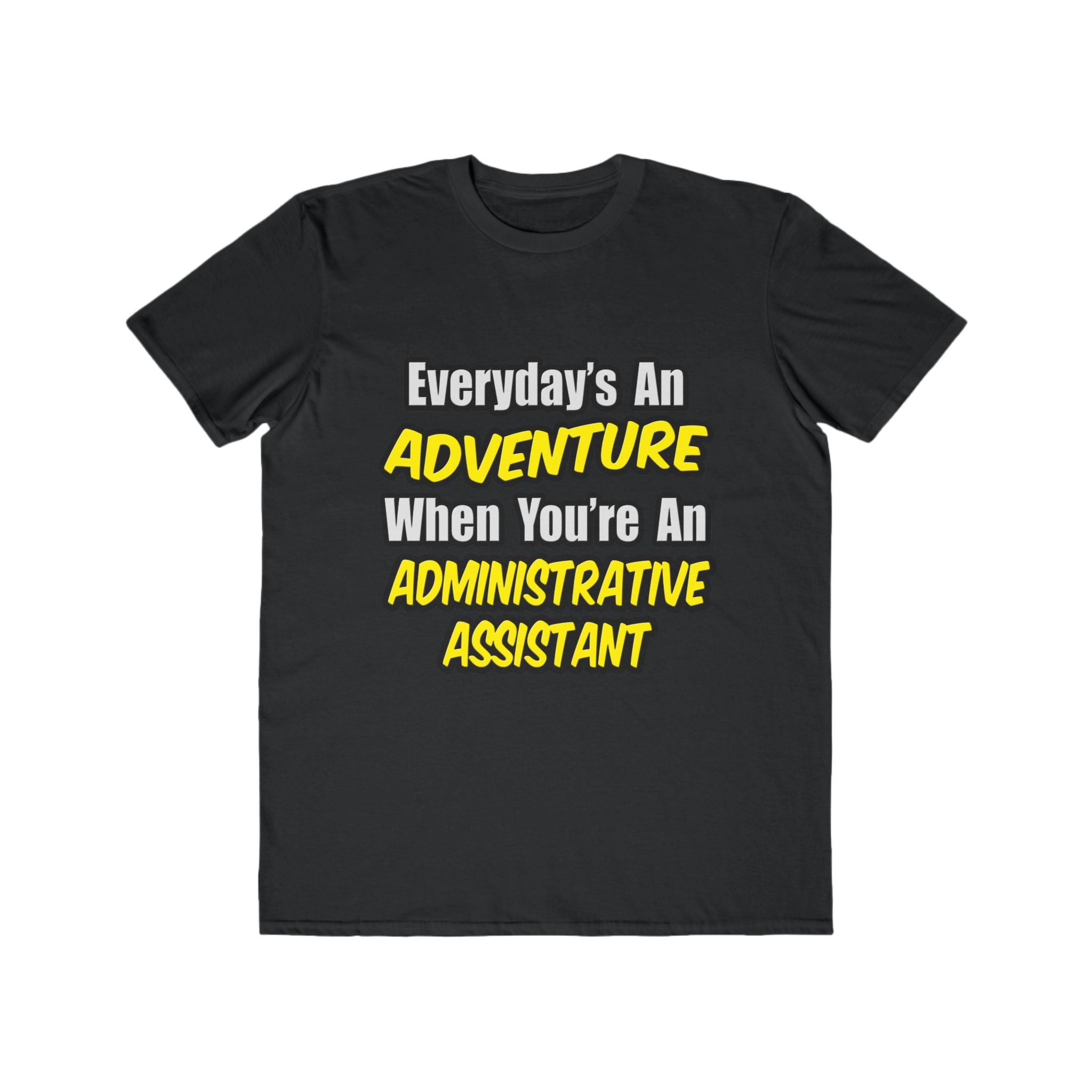 Everyday's An Adventure...Administrative Assistant - Men's Lightweight Fashion Tee