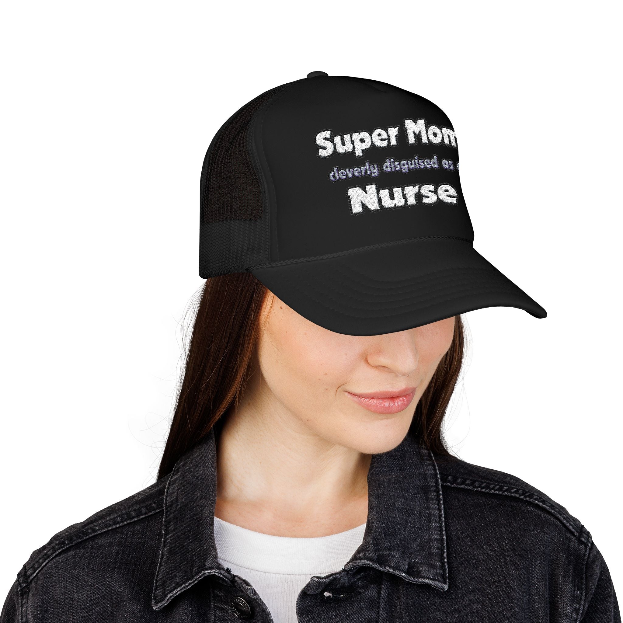 Super Mom ... Nurse - Foam Trucker Hat