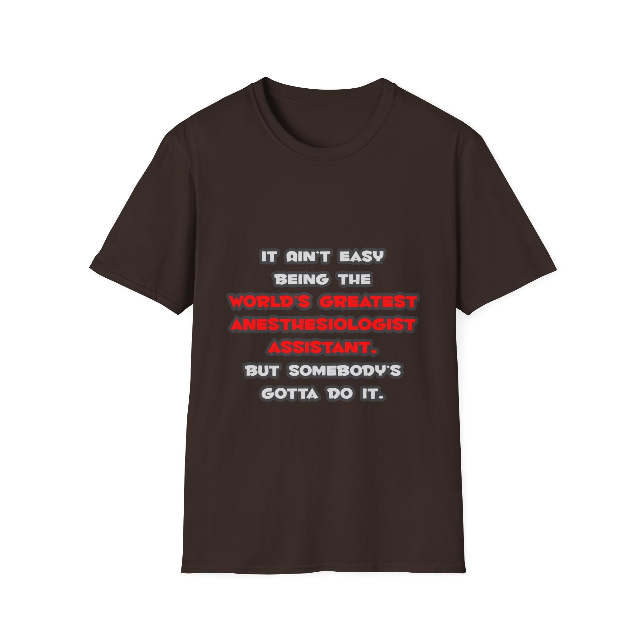 World's Greatest Anesthesiologist Asst Joke - Unisex Softstyle T-Shirt