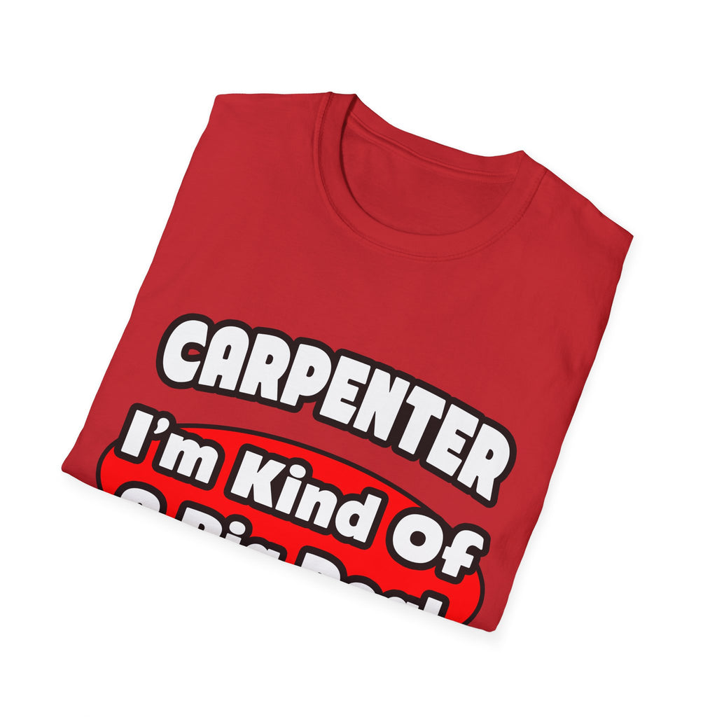 Carpenter...Big Deal - Unisex Softstyle T-Shirt